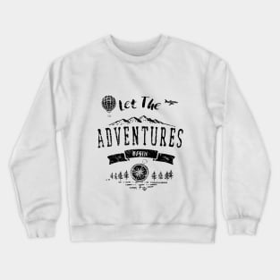 Let The Adventures Begin Crewneck Sweatshirt